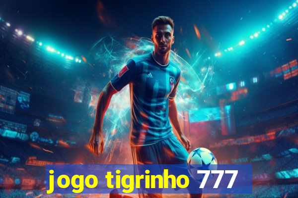 jogo tigrinho 777